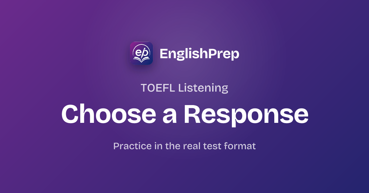 TOEFL Listen and Choose a Response Practice — Free Audio Questions ...